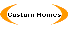 Custom Homes